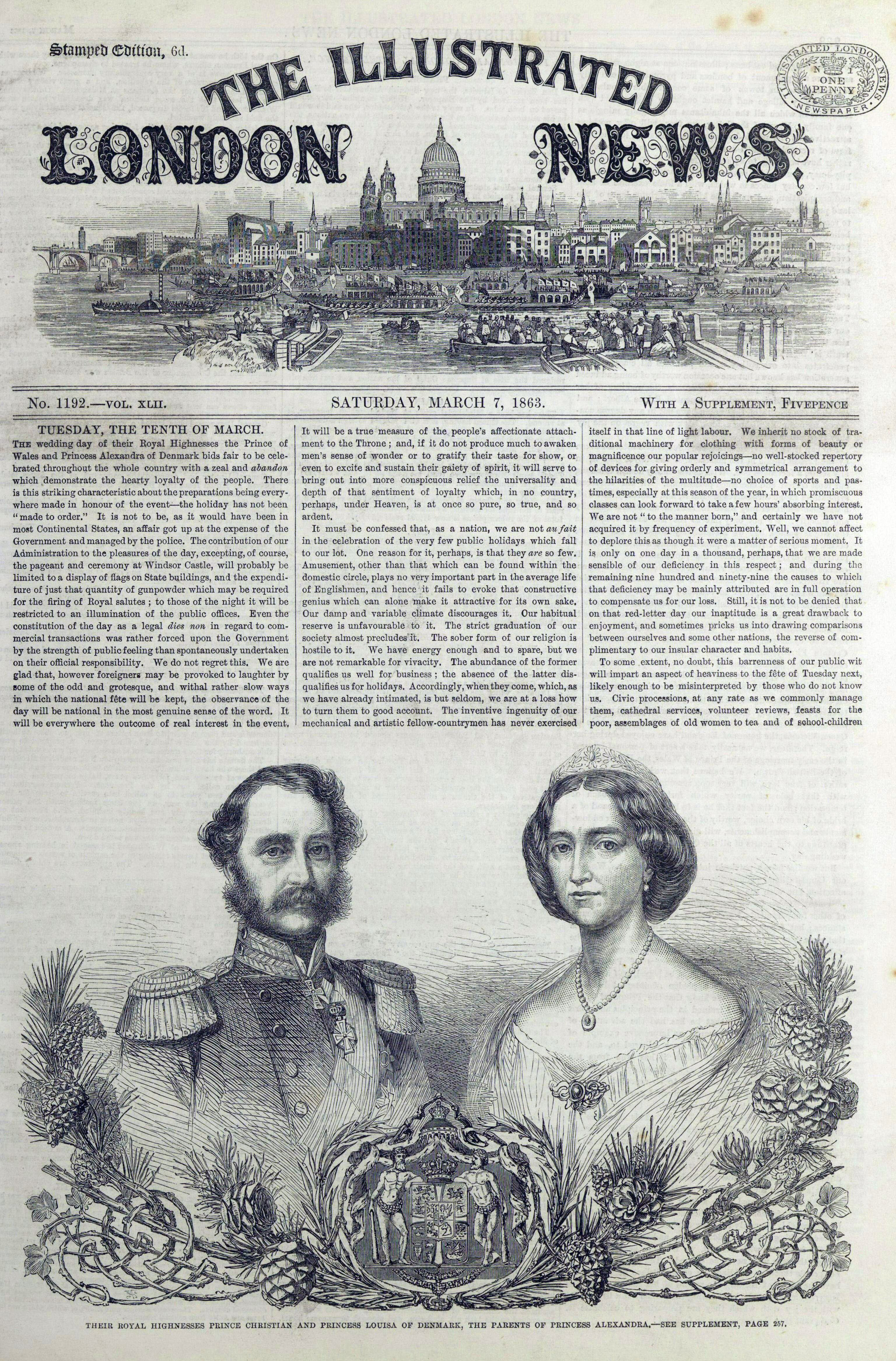 The front page of The Illustrated London News, 7 March 1863. The title at the top features an illustration of London's skyline, and an illustration of Prince Christian and Princess Louisa of Denmark features at the bottom, with the caption "Their Royal Highnesses Prince Christian and Princess Louisa of Denmark, The Parents of Princess Alexandra - See Supplement, Page 207." Three columns of text feature in the middle of the page.