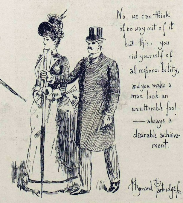 An illustration of a man and a woman. The man holds an umbrella in his hand. Text beside the illustration reads "No, we can think of no way out of it but this: you rid yourself of all responsibility, and you make a man look an unutterable fool - always a desirable achievement". It is signed by Bernard Partridge in the bottom right.
