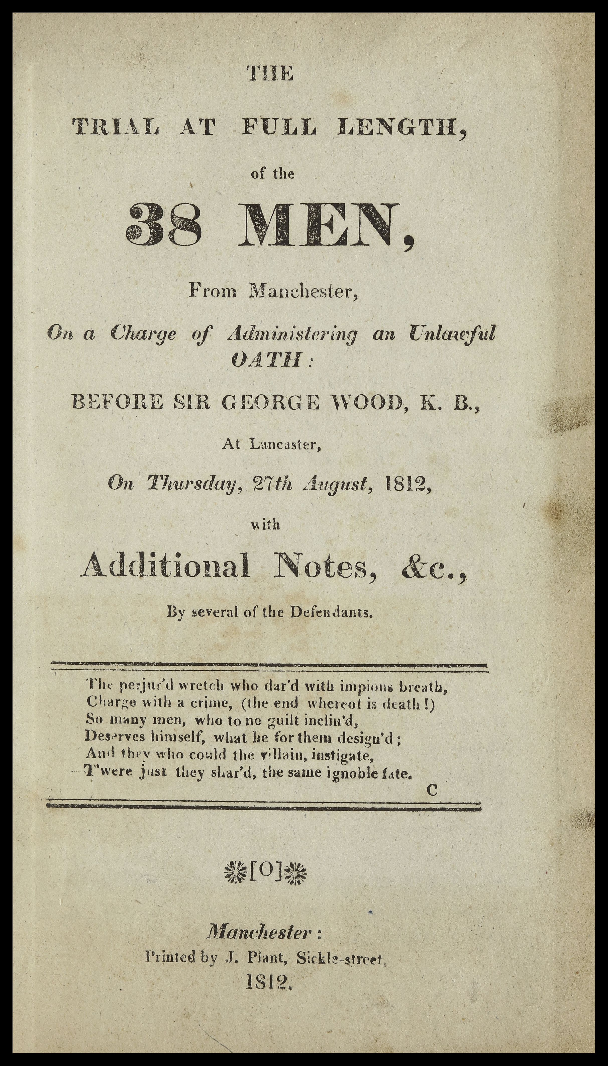 The front page of a pamphlet titled "The Trial at Full Length, of the 38 Men, From Manchester, On a Charge of Administering an Unlawful Oath: Before Sir George Wood, K. B., At Lancaster, On Thursday, 27th August, 1812, with Additional Notes, &c., By several of the Defendants." It is dated 1812.