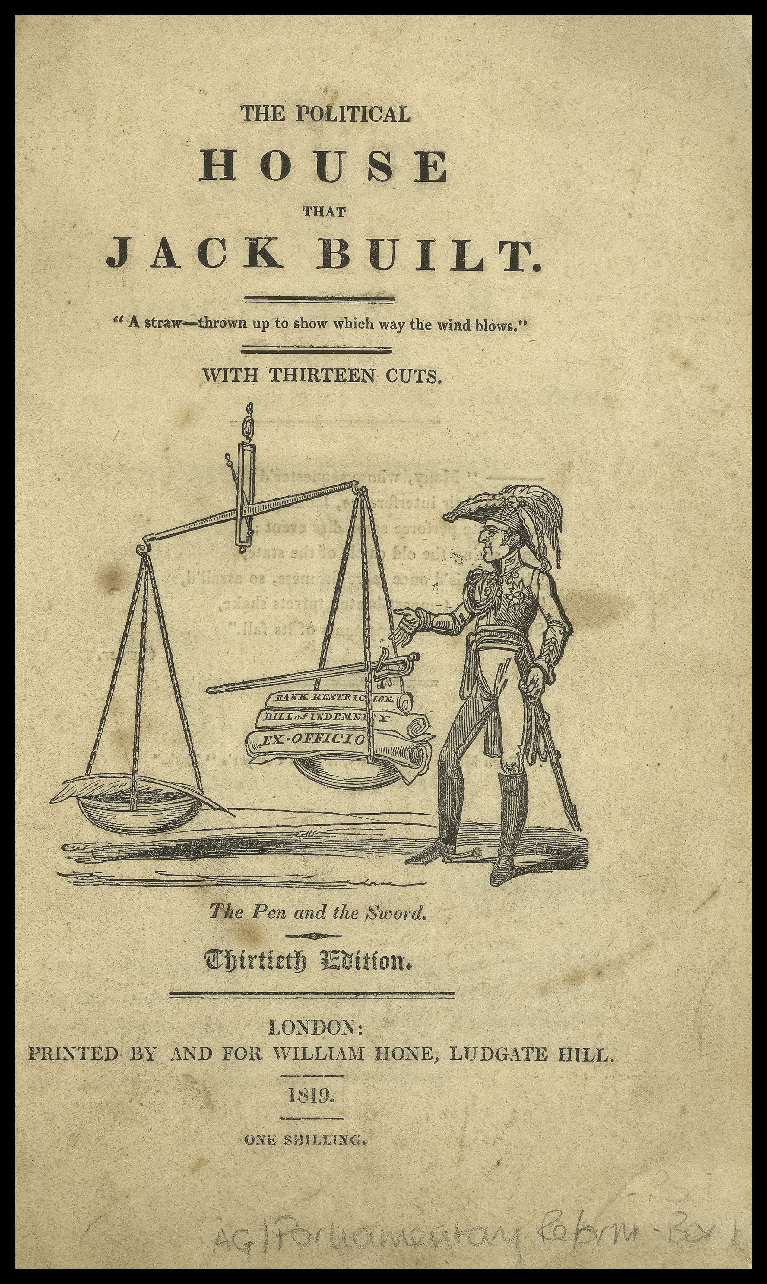 The front page of a pamphlet titled "The Political House That Jack Built". Below the titled a quote reads "A straw - thrown up to show which way the wind blows.", "With Thirteen Cuts". An illustration of a man putting a sword and several bills on a weighing scale against a feather. It is dated 1819.