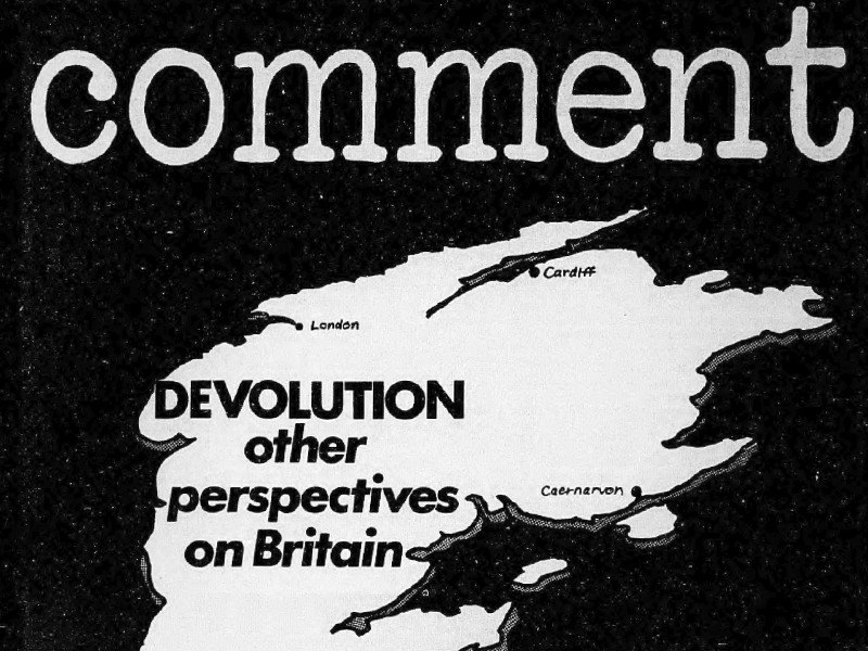 Outline of the south of Britain, upside down, with Wales enlarged. The text Devolution, other perspectives on Britain overlays the map, with the text Comment above.