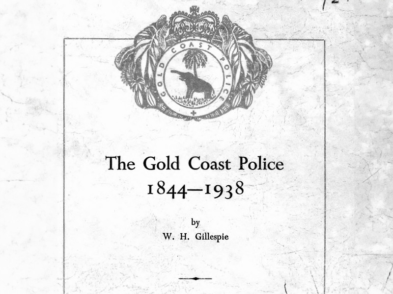 Cover of The Gold Coast Police 1844-1938 by W. H. Gillespie.