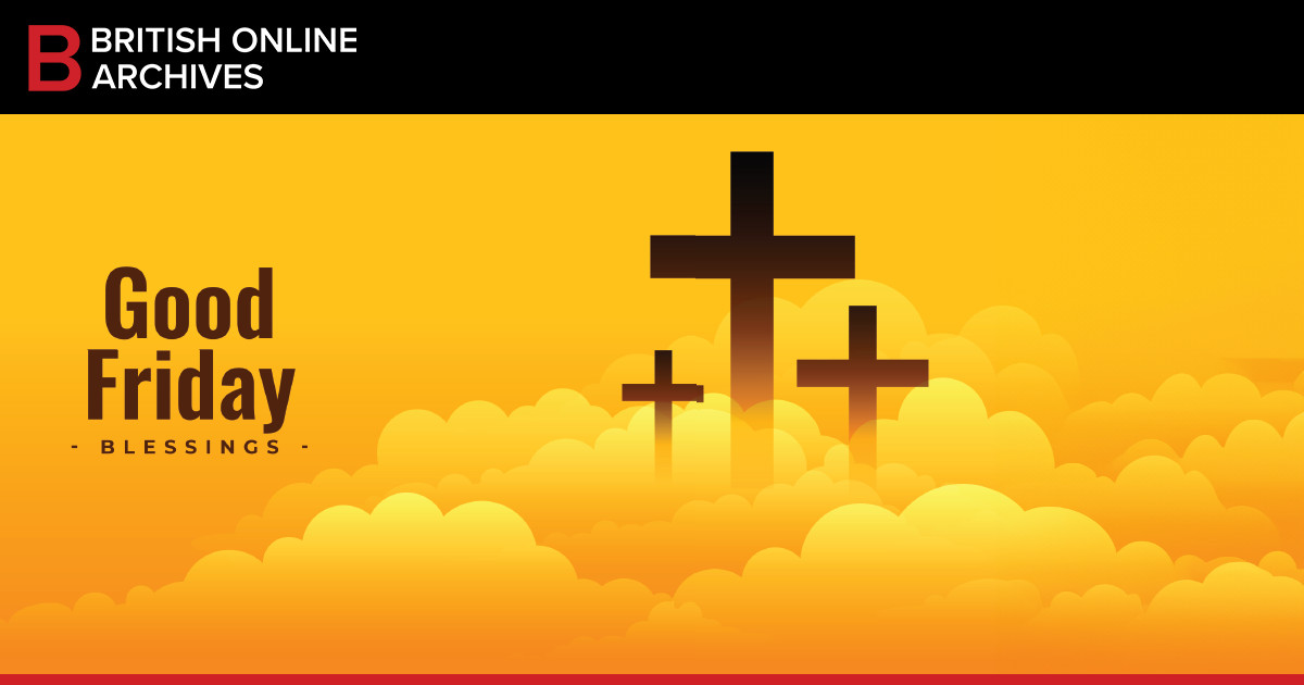 Good Friday 2024 | British Online Archives