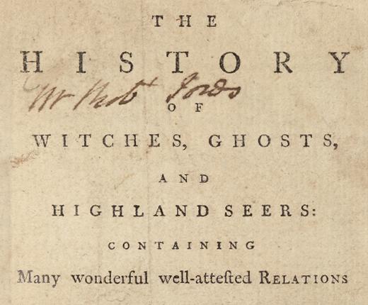 Text reading The History of Witches, Ghosts, and Highland Seers Containing Many wonderful well-attested Relations. Handwritten text features between the lines History and of.