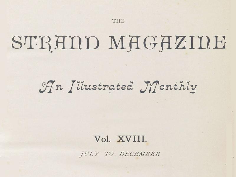 Text reading The Strand Magazine, An Illustrated Monthly, Vol. XVIII, July to December.