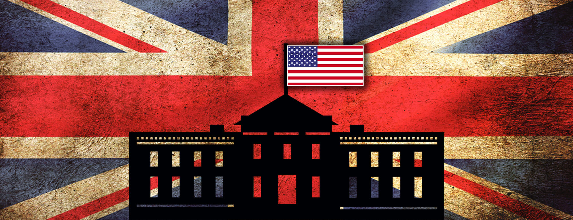In the foreground is the silhouette of the White House with the USA flag flying above it. The background is the Union Jack flag.