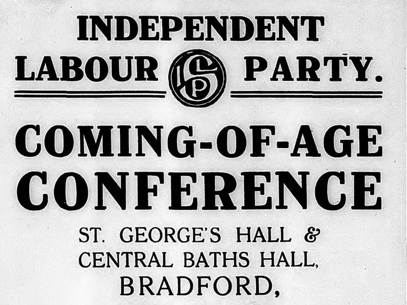 A printed report that reads Independent Labour Party Coming-Of-Age Conference, St. George's Hall, Central Bath's Hall, Bradford