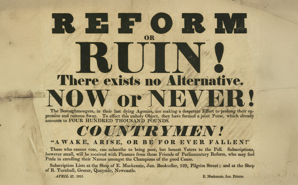 A poster of text with a large title that reads Reform or Ruin!. Beneath it reads There exists no Alternative. Now or Never!. Several smaller lines of text are below. It is dated April 27, 1831, in the bottom left corner.