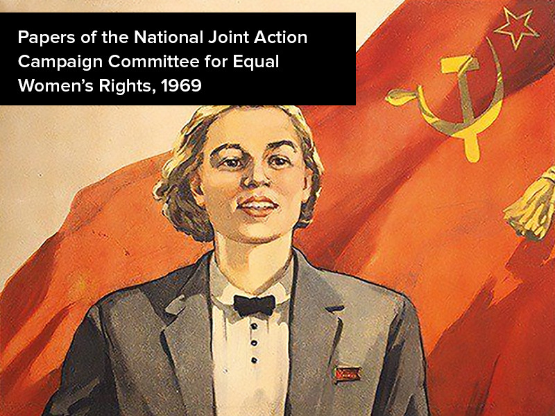 View volume: Papers of the National Joint Action Campaign Committee for Equal Women’s Rights, 1969.