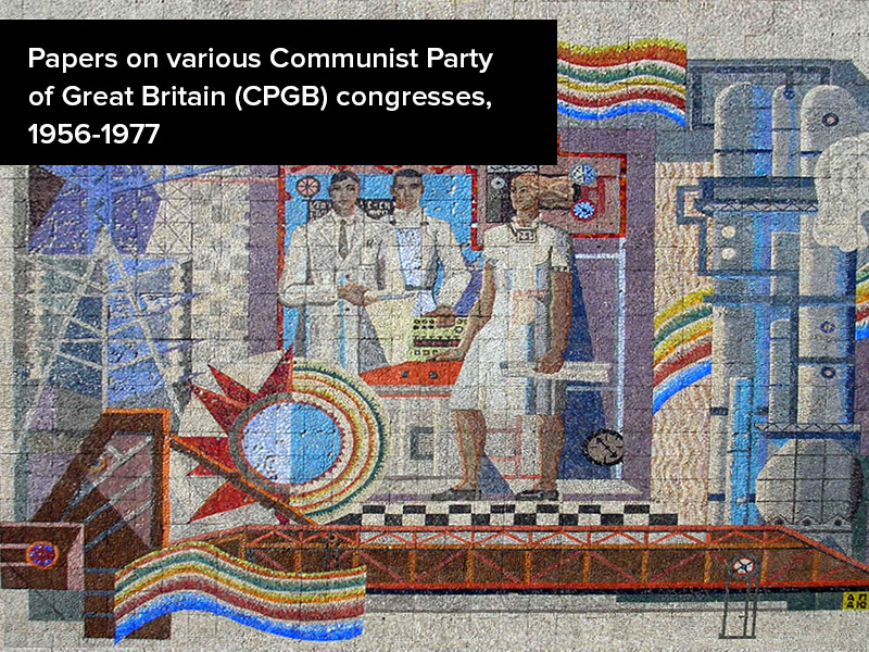 View volume: Papers on various Communist Party of Great Britain (CPGB) congresses, 1956-1977.