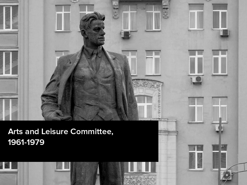View volume: Arts and Leisure Committee, 1961-1979.