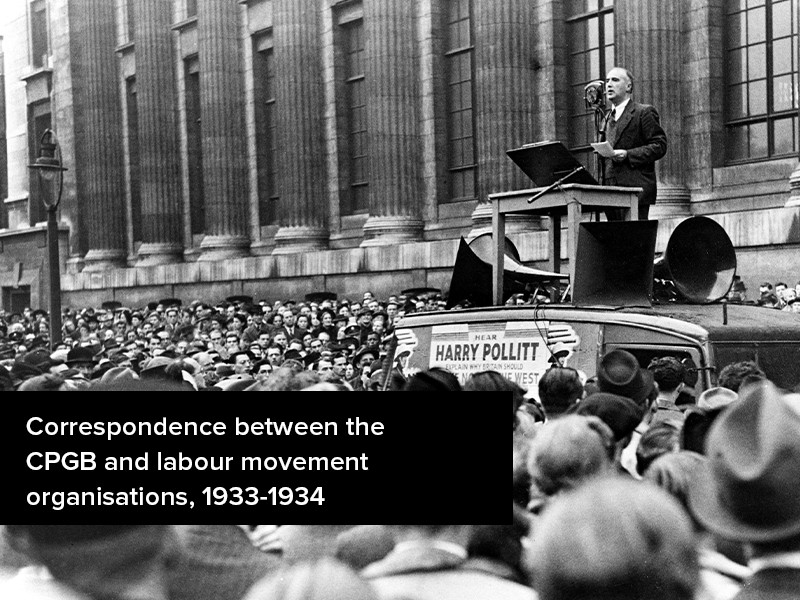 View volume: Correspondence between the CPGB and labour movement organisations, 1933-1934.