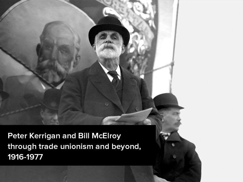 View volume: Peter Kerrigan and Bill McElroy through trade unionism and beyond, 1916-1977.