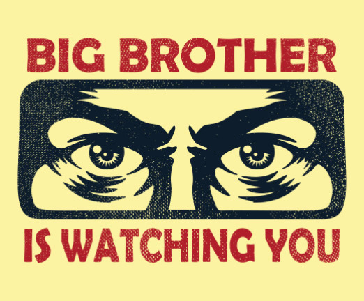 A poster graphic with a pale yellow background. There is capitalised text in red that reads Big Brother is Watching You. In the middle, there is an extreme close up of two eyes with large bags and tightly frowning eyebrows. These are illustrated heavily in black.