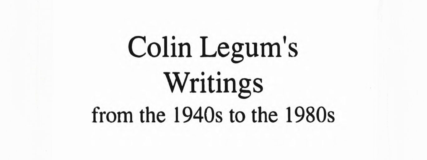 Black text in a serif font, reading: Colin Legum's Writings from the 1940s to the 1980s