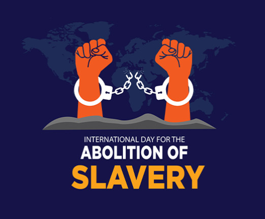 A dark blue background with a cartoon of two hands reaching out, balled in to fists, in chains. Underneath, there is text that reads International Day for the Abolition of Slavery.